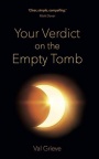 Your Verdict on the Empty Tomb - Easter